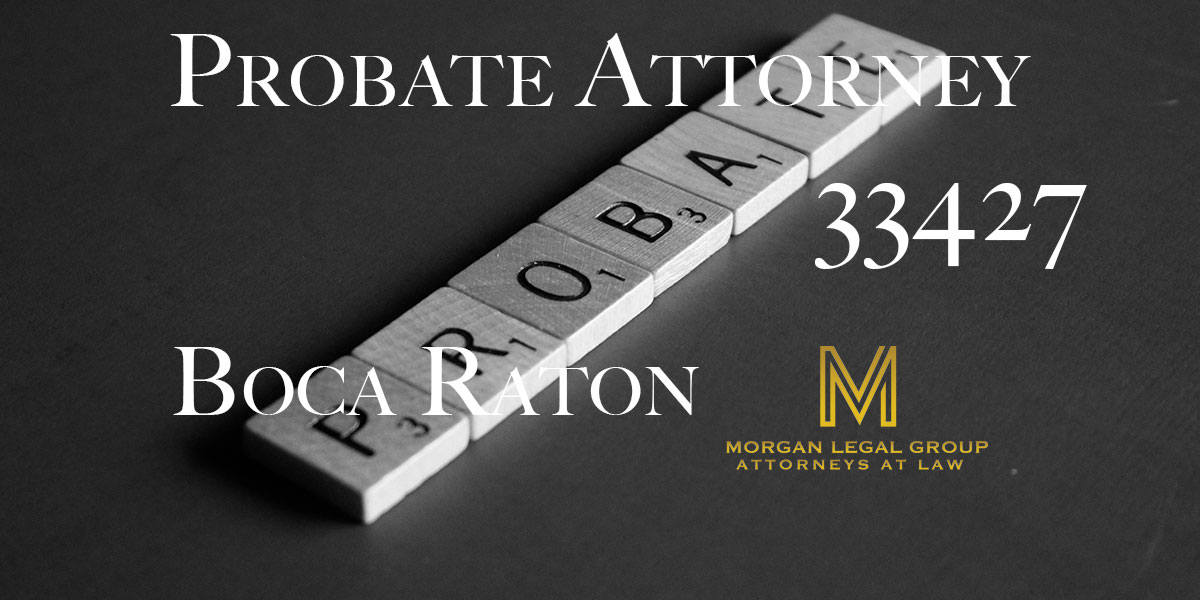 You are currently viewing Probate Attorney Boca Raton 33427