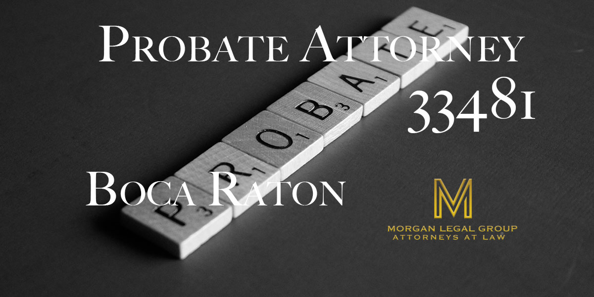 You are currently viewing Probate Attorney Boca Raton 33481