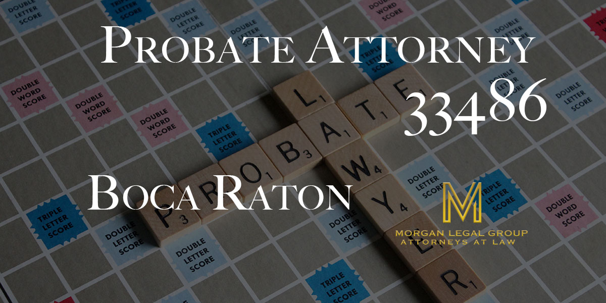 You are currently viewing Probate Attorney Boca Raton 33486