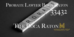 Read more about the article Probate Lawyer Boca Raton 33432