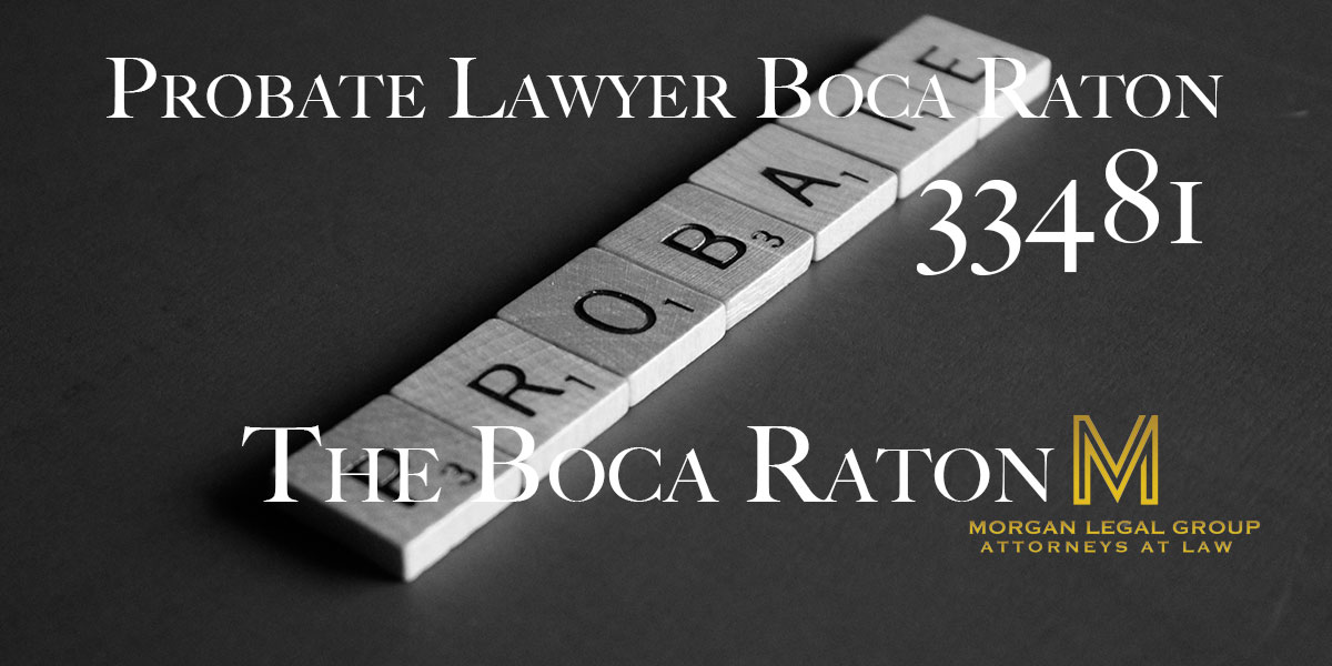 You are currently viewing Probate Lawyer Boca Raton 33481