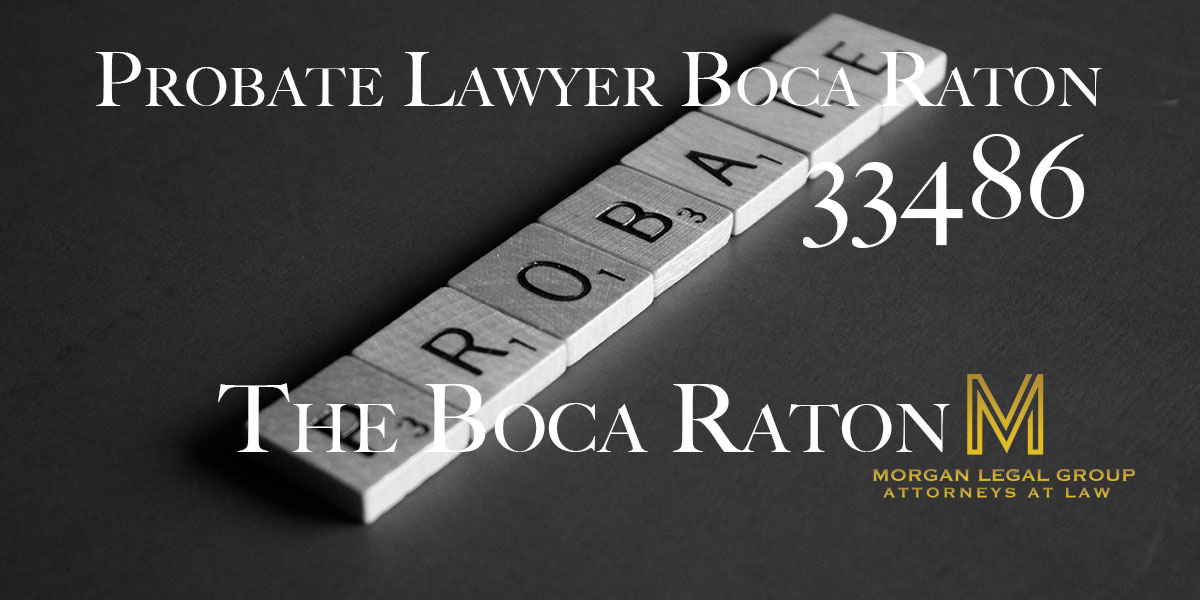 You are currently viewing Probate Lawyer Boca Raton 33486