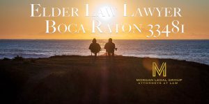 Read more about the article Elder Law Lawyer Boca Raton 33481
