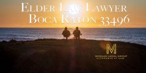 Read more about the article Elder Law Lawyer Boca Raton 33496