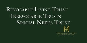 Read more about the article What Kind Of Trust Does Morgan Legal Group Recommend?