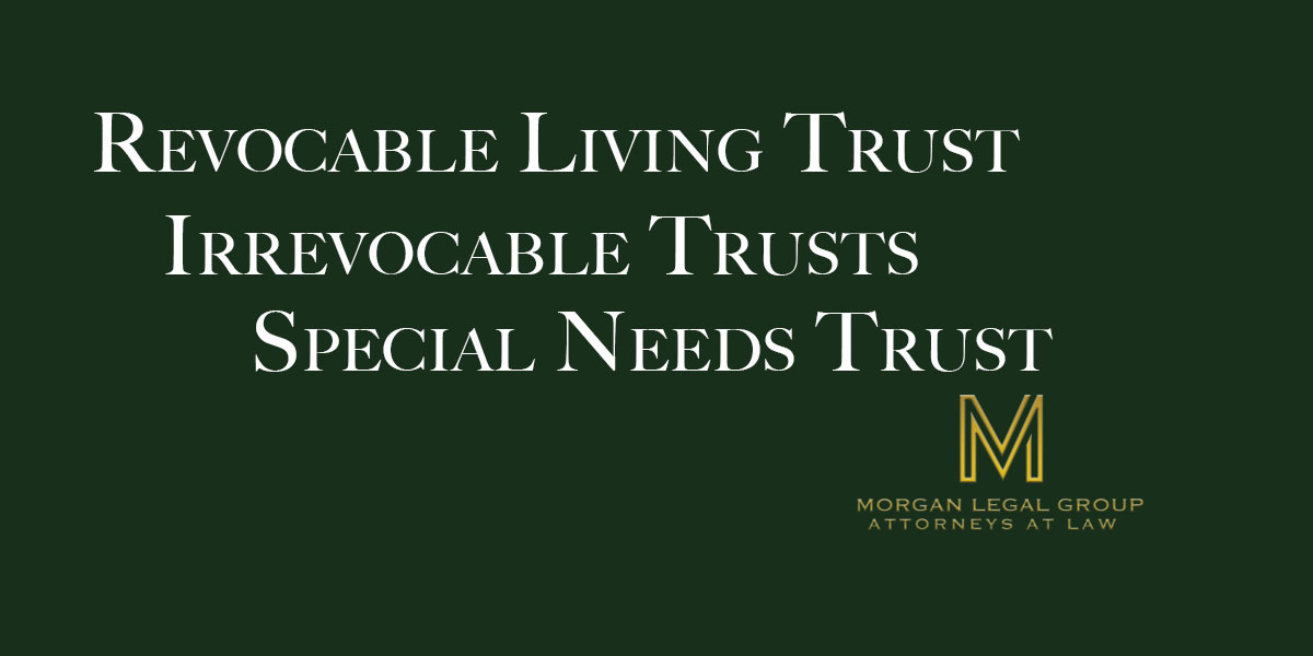 You are currently viewing What Kind Of Trust Does Morgan Legal Group Recommend?