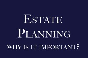 Read more about the article What Is Estate Planning, And Why Is It Important?